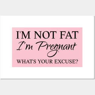 I am not fat, I am pregnant! Posters and Art